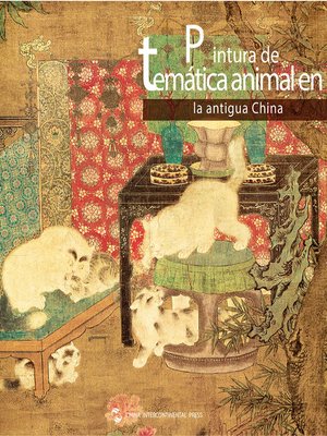 cover image of Pintura de Temática Animal de la Antigua China（中国古代动物画）